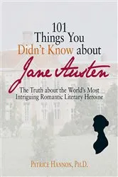 Book cover of 101 Things You Didn't Know About Jane Austen by Patrice Hannon