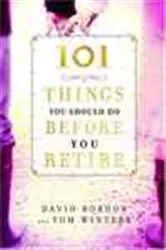 Book cover of 101 Things You Should Do Before You Retire by David Bordon
