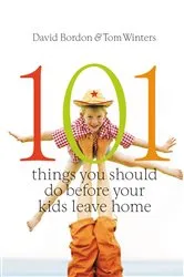 Book cover of 101 Things You Should Do Before Your Kids Leave Home by David Bordon