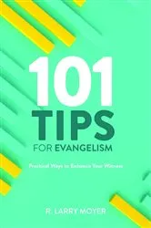 Book cover of 101 TIPS FOR EVANGELISM - Practical Ways to Enhance Your Witness by R. Larry Moyer