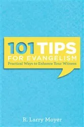 Book cover of 101 Tips for Evangelism by R Larry Moyer