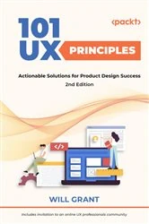 Book cover of 101 UX Principles – 2nd edition (2nd ed.) by Will Grant