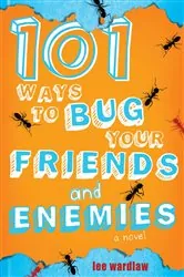 Book cover of 101 Ways to Bug Your Friends and Enemies by Lee Wardlaw