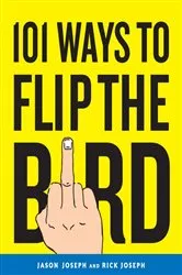 Book cover of 101 Ways to Flip the Bird by Jason Joseph