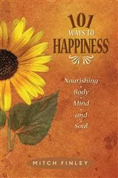 Book cover of 101 Ways to Happiness by Finley Mitch
