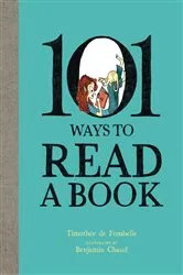 Book cover of 101 Ways To Read A Book by Timotheé de Fombelle