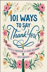 Book cover of 101 Ways to Say Thank You by Kelly Browne