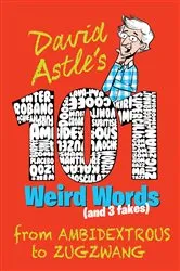 Book cover of 101 Weird Words (and Three Fakes) by David Astle