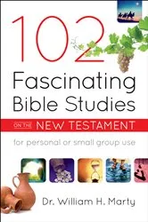 Book cover of 102 Fascinating Bible Studies on the New Testament by Dr. William H. Marty