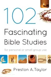 Book cover of 102 Fascinating Bible Studies by Preston A. Taylor