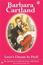 Book cover of 106. Love's Dream in Peril by Barbara Cartland