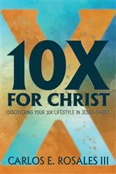 Book cover of 10X For Christ by Carlos E. Rosales