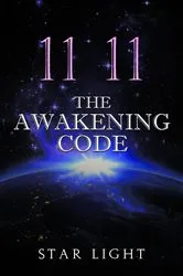 Book cover of 11 11 The Awakening Code by Star Light