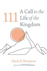 Book cover of 111: A Call to the Life of the Kingdom by Mark D. Hampton