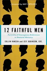 Book cover of 12 Faithful Men by Collin Hansen