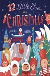 Book cover of 12 Little Elves Save Christmas by Stephanie Campisi