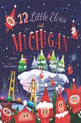 Book cover of 12 Little Elves Visit Michigan by Trish Madson
