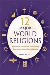Book cover of 12 Major World Religions by Jason Boyett