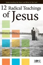 Book cover of 12 Radical Teachings of Jesus by Rose Publishing