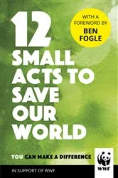 Book cover of 12 Small Acts to Save Our World by WWF