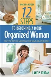 Book cover of 12 Steps to Becoming a More Organized Woman by Lane P Jordan