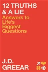 Book cover of 12 Truths & a Lie by J.D. Greear