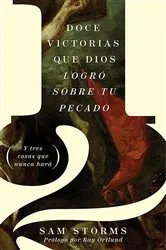 Book cover of 12 victorias que Dios logró sobre tu pecado by Sam Storms
