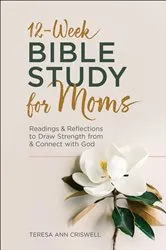 Book cover of 12-Week Bible Study for Moms by Teresa Ann Criswell