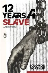 Book cover of 12 Years A Slave: A True Story by Solomon Northup