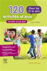 Book cover of 120 activités et jeux pour les 0-6 ans (4th ed.) by Evelyne Allègre