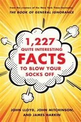 Book cover of 1,227 Quite Interesting Facts to Blow Your Socks Off by John Lloyd