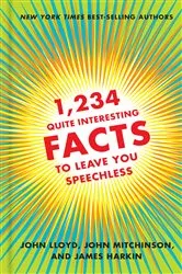 Book cover of 1,234 Quite Interesting Facts to Leave You Speechless by John Lloyd