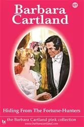 Book cover of 127. Hiding from the Fortune-Hunters by Barbara Cartland