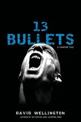 Book cover of 13 Bullets by David Wellington