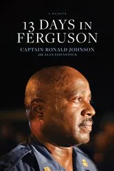 Book cover of 13 Days in Ferguson by Ron Johnson