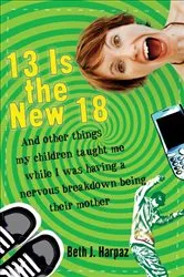 Book cover of 13 Is the New 18 by Beth J. Harpaz