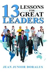 Book cover of 13 LESSONS FOR GREAT LEADERS by JEAN JUNIOR GABY DORALUS