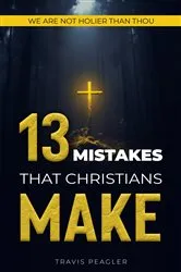 Book cover of 13 Mistakes That Christians Make by Travis Peagler
