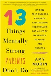 Book cover of 13 Things Mentally Strong Parents Don't Do by Amy Morin