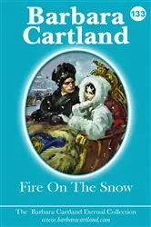 Book cover of 133. Fire On The Snow by Barbara Cartland