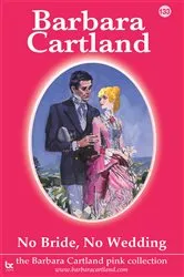 Book cover of 133. No Bride, No Wedding by Barbara Cartland
