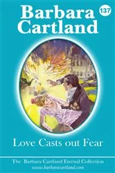 Book cover of 137. Love Casts Out Fear by Barbara Cartland