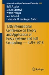 Book cover of 13th International Conference on Theory and Application of Fuzzy Systems and Soft Computing — ICAFS-2018 by Rafik A. Aliev