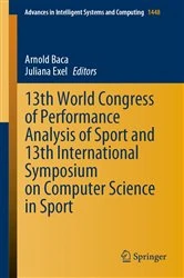 Book cover of 13th World Congress of Performance Analysis of Sport and 13th International Symposium on Computer Science in Sport by Arnold Baca