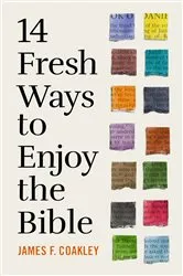 Book cover of 14 Fresh Ways to Enjoy the Bible by James Coakley