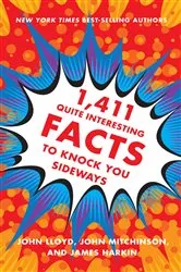 Book cover of 1,411 Quite Interesting Facts to Knock You Sideways by John Lloyd