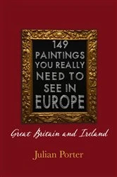 Book cover of 149 Paintings You Really Should See in Europe — Great Britain and Ireland by Julian Porter