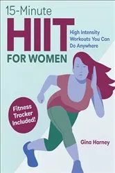 Book cover of 15-Minute HIIT for Women by Gina Harney