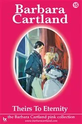 Book cover of 15. Theirs To Eternity by Barbara Cartland