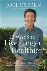 Book cover of 15 Ways to Live Longer and Healthier by Joel Osteen